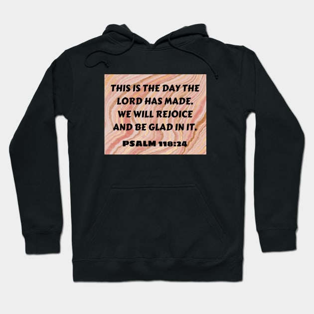 Bible Verse Psalm 118:24 Hoodie by Prayingwarrior